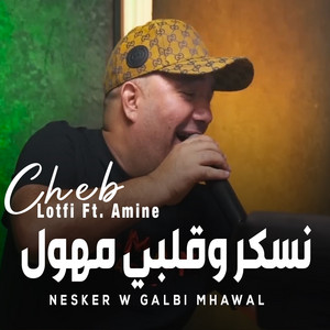Cheb Lotfi - Nesker W Galbi Mhawal (feat. Amine Bgm Plus)