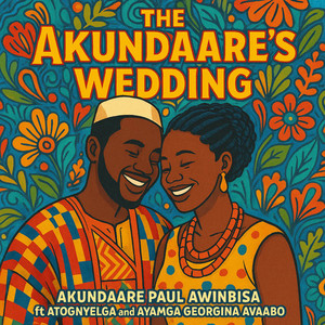 The Akundaare's Wedding - Yine diŋɛ loe mɛ by Akundaare Paul Awinbisa, ATOGNYELGA