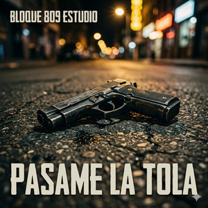 PASAME LA TOLA by BLOQUE 809 ESTUDIO
