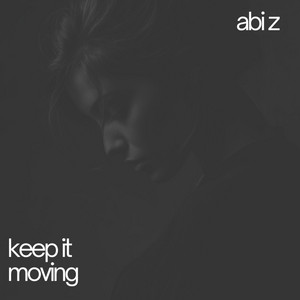 Keep it moving by Abi Z