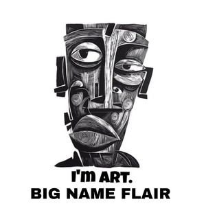 I'M ART by BIG NAME FLAIR