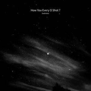 How You Every O Shot ? by badnews