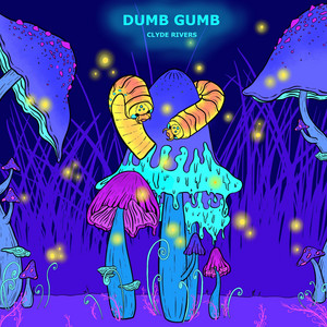 Dumb Gumb by Clyde Rivers