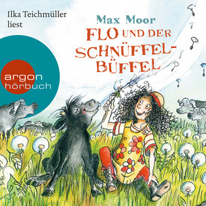 Flo und der Schnüffel-Büffel (Gekürzte Lesung)