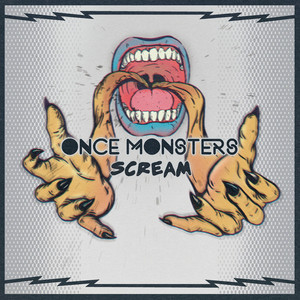 Scream by Once Monsters