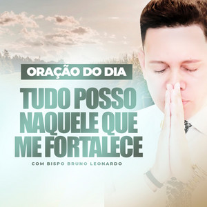 Bispo Bruno Leonardo - Tudo Posso Naquele Que Me Fortalece, Pt. 3