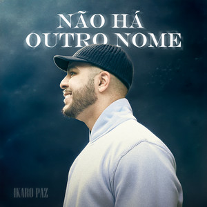 Não Há Outro Nome by Ikaro Paz