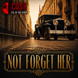 Not Forget Her by Cul De Sac Kings