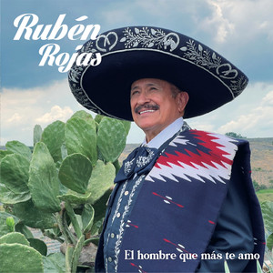 Rubén Rojas - El Hombre Que Mas Te Amo