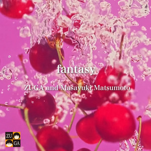 fantasy by ZUGA, Masayuki Matsumoto