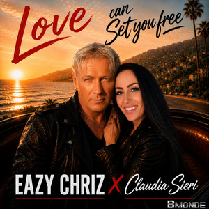 Love Can Set You Free by EAZY CHRIZ, Claudia Sieri, Bmonde