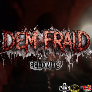 Feloni19 - Dem Fraid