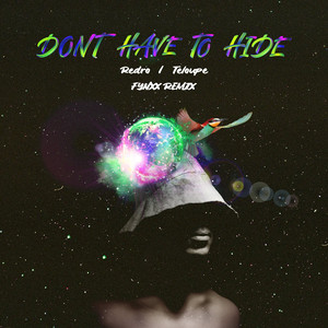 Don't Have to Hide - Fynxx Remix