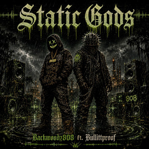 Static Gods by Backwoodz808, BULLITTPROOF