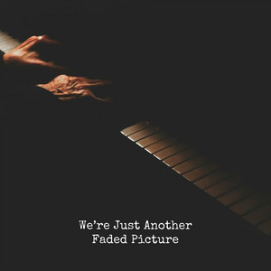 We're Just Another Faded Picture by Fleauxone