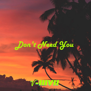 Don't Need You by V-217
