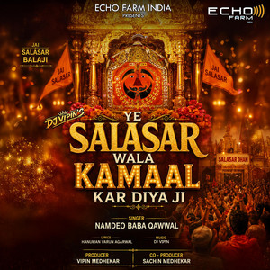 Ye Salasar Wala Kamaal Kar Diya Ji by NAMDEO BABA QAWWAL, DJ VIPIN