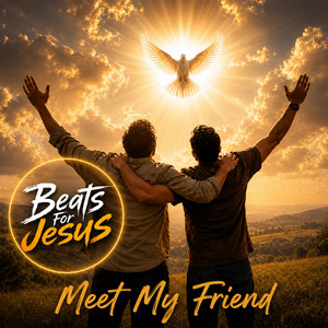 Meet My Friend by Beats For Jesus