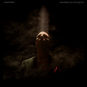 cinquemani - Something Runs Through Me