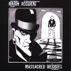 Massacred Melodies - Album by Major Accident | Spotify