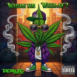Where The Weed At?