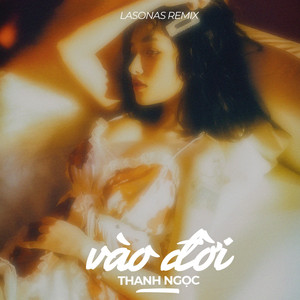 Thanh Ngọc - Vào Đời (Lasonas Team Remix)
