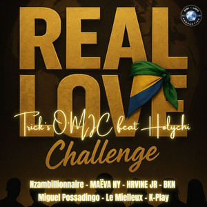 Real Love Challenge by Trick's O'MIC, Holychi, Nzambillionnaire, Maëva Ny, Hervne jr, BKN, LION, Le Mielleux, K-Play