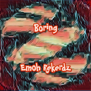 Boring by Emoh Rekerdz