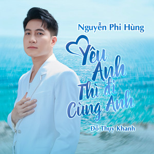 Yêu Anh Thì Đi Cùng Anh by Nguyễn Phi Hùng, Do Thuy Khanh