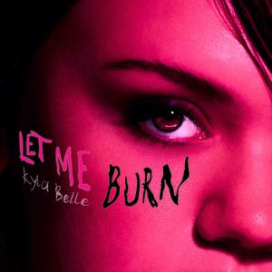 Let Me Burn by Kyla-Belle