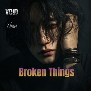BROKEN THINGS by VOID Project