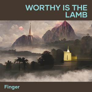 Finger - Worthy Is the Lamb