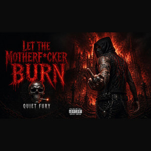 Let the Motherfucker Burn by Quiet Fury