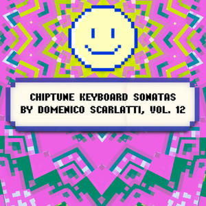 Chiptune Keyboard Sonatas by Domenico Scarlatti, Vol. 12 (Chiptune [8 bit])