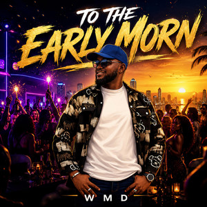 TO THE EARLY MORN by WMD