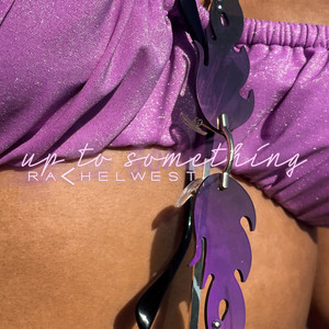Up To Something by Rachel West