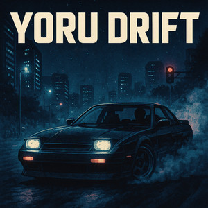 YORU DRIFT
