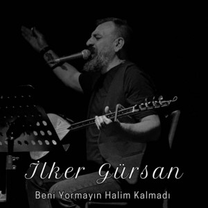 İlker Gürsan - Beni Yormayın Halim Kalmadı