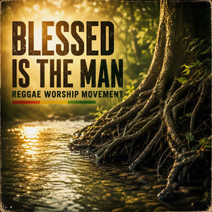 Blessed Is the Man by Reggae Worship Movement