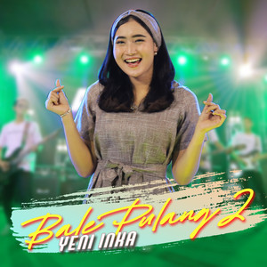 Yeni Inka - Bale Pulang 2