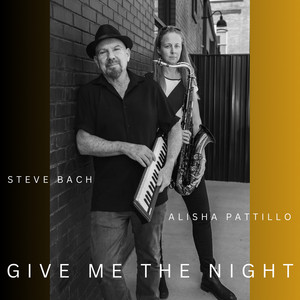 Give Me the Night by Steve Bach, Alisha Pattillo
