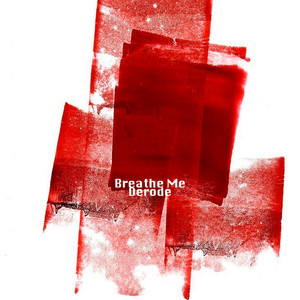 Breathe Me by Derode