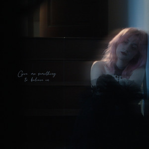 give me something to believe in