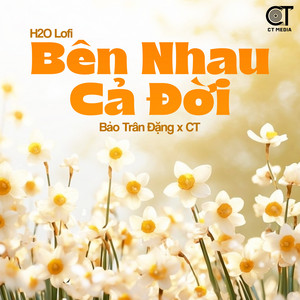 Bên Nhau Cả Đời (Lofi) by Bảo Trân Đặng, H2O Lofi, CT