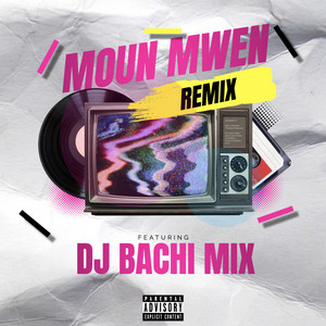 DJ BACHI MIX - Moun Mwen (Remix)