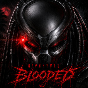 Blooded (a Yautja Anthem) by RIPRHYMES