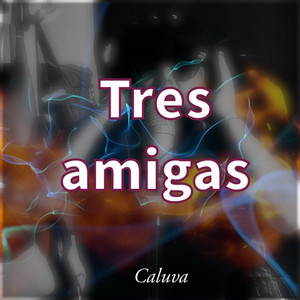 Tres amigas by CALUVA
