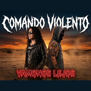 Vamonos lejos (con Danny Cavazos) by Comando Violento