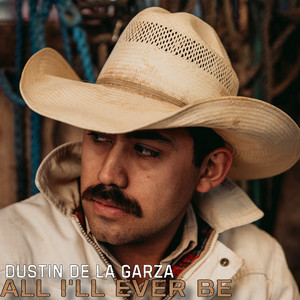 All I’ll Ever Be by Dustin de la Garza