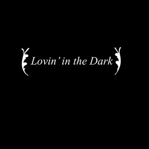 Lovin in the Dark by Garrett Morphis